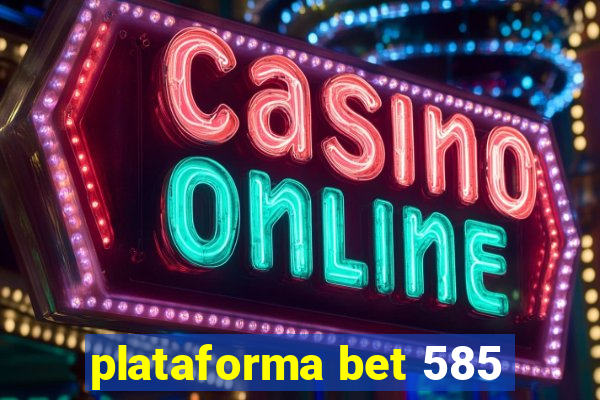 plataforma bet 585